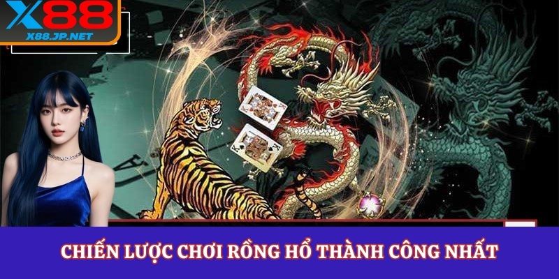 Chiến lược chơi rồng hổ thành công nhất